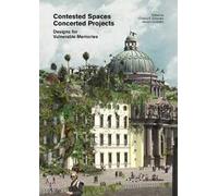 Contested Spaces Concerted Projects. Designs for Vulnerable Memories