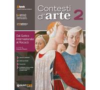 Contesti d'arte. Per le Scuole superiori. Con ebook. Con espansione online. Dal gotico internazionale al rococò (Vol. 2)