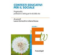 Contesti educativi per il sociale. Progettualità, professioni e setting per le età della vita. Vol. 1