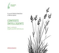 Contesti intelligenti. Spazi, ambienti, luoghi possibili dell'educare - Be...