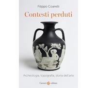 Contesti perduti. Archeologia, epigrafia, storia dell'arte
