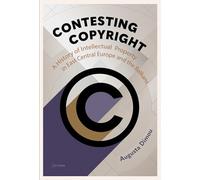 Contesting Copyright: A History of Intellectual Property in East Central Europe and the Balkans