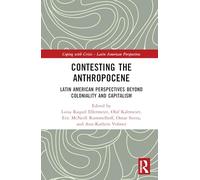 Contesting the Anthropocene: Latin American Perspectives beyond Coloniality and Capitalism