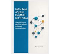 Context-Aware AI Systems Using Model Context Protocol: Advanced Techniques in Agent-Driven Application Architecture for Professional Developers