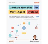 Context Engineering for Multi-Agent Systems: Move beyond prompting to build a Context Engine, a transparent architecture of context and reasoning