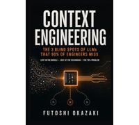 Context Engineering: The 3 Blind Spots of LLMs That 90% of Engineers Miss
