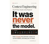 Context Engineering - The 30-Day Claude Code Playbook: Build 11 tools that eliminate context rot, survive restarts, and keep your AI sharp.