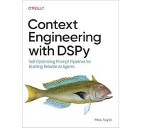 Context Engineering with DSPy: Self-Optimizing Prompt Pipelines for Building Reliable AI Agents