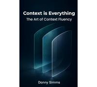 Context is Everything: The Art of Context Fluency