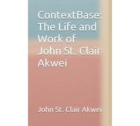 ContextBase: The Life and Work of John St. Clair Akwei