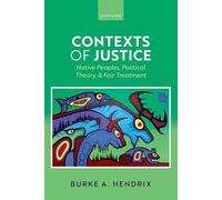 Contexts of Justice: Native Peoples, Political Theory, and Fair Treatment