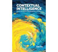 Contextual Intelligence: The Art and Science of Reengineering Ourselves