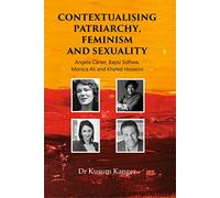 Contextualising Patriarchy, Feminism and Sexuality-Angela Carter, Bapsi Sidhwa, Monica Ali, and Khaled Hosseini-9789392459092