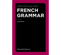 Contextualized French Grammar: A Handbook