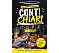 CONTI CHIARI, VIVERE BENE SENZA LITIGI PER I SOLDI: Il quaderno delle spese per studenti fuori sede e coinquilini. Affitto, bollette, spesa, anticipi, rimborsi e budget