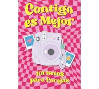 Contigo es Mejor: 101 Retos para Parejas