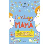 Contigo, mamá: Un libro que escribimos juntos hoy y que guardaremos siempre