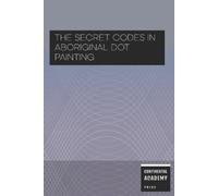Continental Academy Pres The Secret Codes in Aboriginal Dot Paintin (Tascabile)