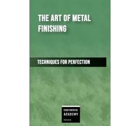 Continental Academy The Art of Metal Finishing - Techniques for Perf (Tascabile)