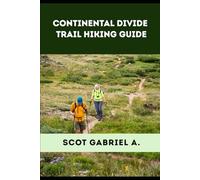 CONTINENTAL DIVIDE TRAIL HIKING GUIDE