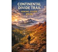 CONTINENTAL DIVIDE TRAIL HIKING GUIDE 2026