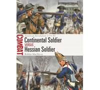 Continental Soldier vs Hessian Soldier: American Revolution 1775-83