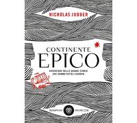 Libri Jubber Nicholas - Continente Epico. Avventure Nelle Grandi Storie Che Hann