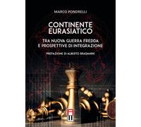 Continente eurasiatico. Tra nuova guerra fredda e prospettive di integrazi...