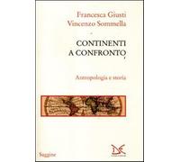 Continenti a confronto. Antropologia e storia - Giusti Francesca, Sommella...