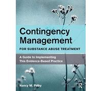 Contingency Management for Substance Abuse Treatment: A Guide to Implementing This Evidence-Based Practice