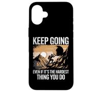 Continua ad andare avanti anche se è la cosa più difficile che fai Custodia per iPhone 16 Plus