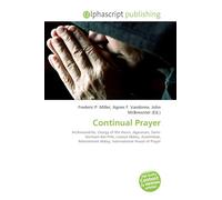 Continual Prayer: Archimandrite, Liturgy of the Hours, Agaunum, Saint-Germain-des-Prés, Luxeuil Abbey, Acoemetae, Remiremont Abbey, International House of Prayer