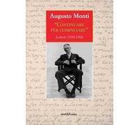 Continuare per cominciare. Lettere (1910-1966)