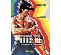 Continuavano a chiamarli Bruce Lee. Il cinema dei cloni del Piccolo Drago