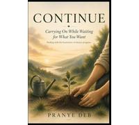 CONTINUE: Carrying on while waiting for what you want: Dealing with the frustration of elusive progress