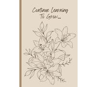 Continue Learning To Grow: tan flower journal spring growth notebook gift for friends and family