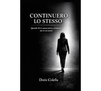 CONTINUERÒ LO STESSO: Quando chi ti conosce prova a fermarti, ma tu vai avanti