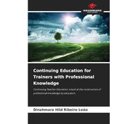 Continuing Education for Trainers with Professional Knowledge: Continuing Teacher Education: a look at the construction of professional knowledge by educators