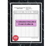Continuing Education Hours Logbook: CEU Tracker for Certification, Audits & License Renewal | 100 Pages