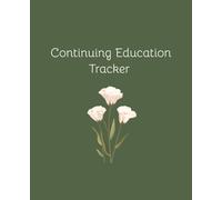 Continuing Education Tracker: A Practical Notebook for Monitoring CEUs Progress