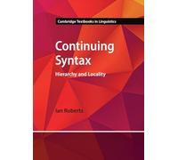 Continuing Syntax: Hierarchy and Locality