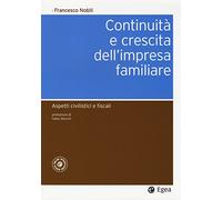 Continuità e crescita dell'impresa familiare. Aspetti civilistici e fiscali. Con aggiornamento online