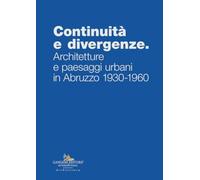 Continuità e divergenze. Architetture e paesaggi urbani in Abruzzo 1930-1960