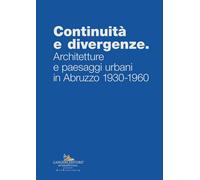 Continuità e divergenze. Architetture e paesaggi urbani in Abruzzo 1930-1960