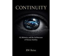 Continuity AI, Robotics, and the Architecture of Human Stability