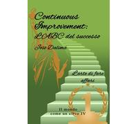 CONTINUOUS IMPROVEMENT L’ ABC DEL SUCCESSO: l’Arte di fare Affari