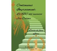 CONTINUOUS IMPROVEMENT L’ ABC DEL SUCCESSO: l’Arte di fare Affari
