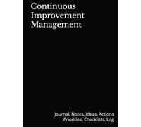 Continuous Improvement Management: Journal, Notes, Ideas, Actions, Priorities, Checklists, Log | Tool for Daily Goal Setting Tracker | Time Management ... Journal Office Book Gifts for Meetings