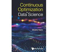 CONTINUOUS OPTIMIZATION FOR DATA SCIENCE