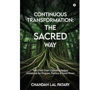 Continuous Transformation: The SACRED Way: Your Daily Inner Operating System Guidebook for Purpose, Practice & Inner Power